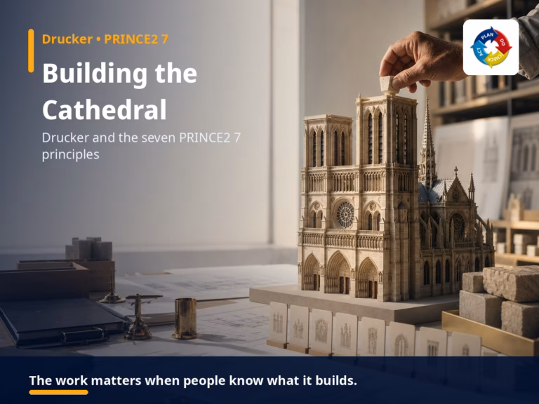 Building the Cathedral: Drucker and the Seven PRINCE2 7 Principles